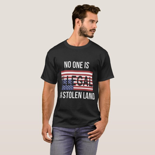 no one is illegal on stolen land america T-Shirt (Front Full)