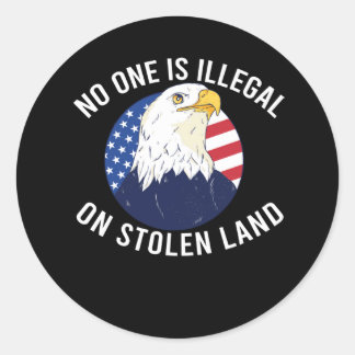 No One Is Illegal On Stolen Land Eagle Classic Round Sticker