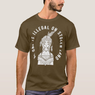 No One Is Illegal On Stolen Land Indigenous Immigr T-Shirt