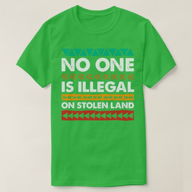 No One Is Illegal On Stolen Land Native American 2 T-Shirt (Design Front)