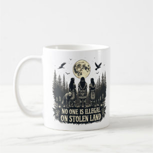 No One Is illegal On Stolen Land Native American I Coffee Mug