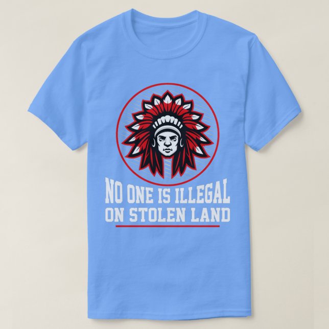 NO ONE IS ILLEGAL ON STOLEN LAND Native American P T-Shirt (Design Front)