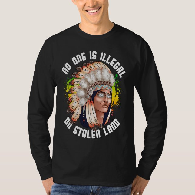 No One Is Illegal On Stolen Land Native Indigenous T-Shirt (Front)
