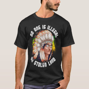 No One Is Illegal On Stolen Land Native Indigenous T-Shirt