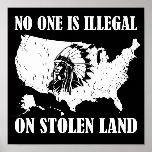 No One Is Illegal On Stolen Land Poster (Front)