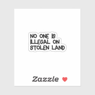 No one is illegal on stolen land sticker