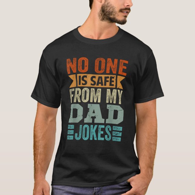 No One Is Safe From My Dad Jokes Funny Daddy T-Shirt (Front)