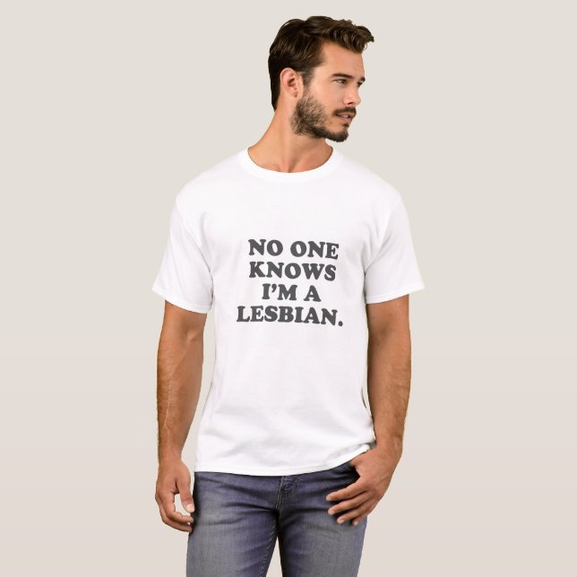 No One Knows I'm a Lesbian T-Shirt (Front Full)