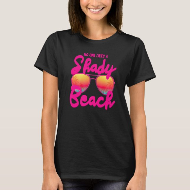 No One Like A Shady Beach And Vacay Mode Travellin T-Shirt (Front)