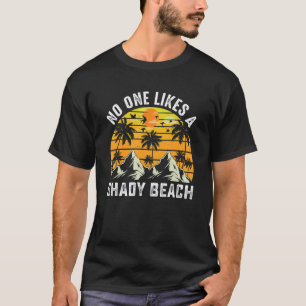 No One Like A Shady Beach Vacay Mode Traveling Sur T-Shirt