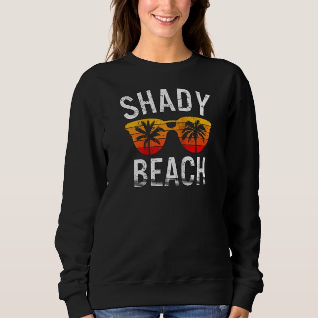No One Like A Shady Beach Vacay Mode Travelling Su Sweatshirt (Front)