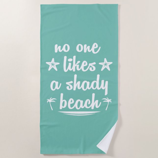 No One Likes A Shady Beach Beach Towel (Front)