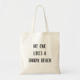 No One likes a shady beach funny quote Tote Bag