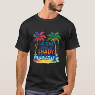No One Likes A Shady Beach Summer T-Shirt