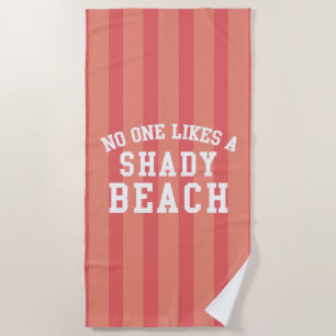 No One Likes A Shady Beach Towel