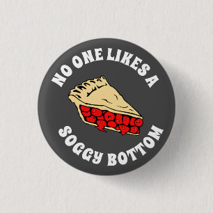 NO ONE LIKES A SOGGY BOTTOM 3 CM ROUND BADGE