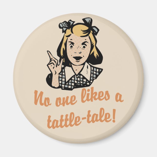 No One Likes a Tattle Tale Magnet (Front)
