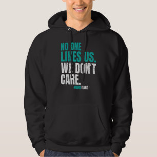 No One Likes Us We Don't Care Motivational Philly  Hoodie