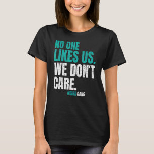 No One Likes Us We Don't Care Motivational Philly T-Shirt