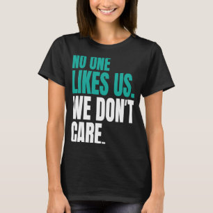 No One Likes Us We Don't Care Philly Inspire Motiv T-Shirt