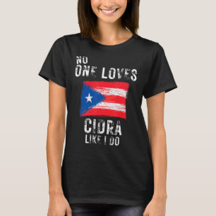No One Loves Cidra Like I Do Puerto Rico T-Shirt