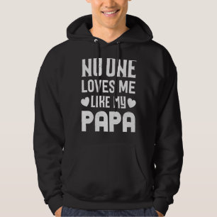 No One Loves Me Like My Papa Daughter Son Hoodie