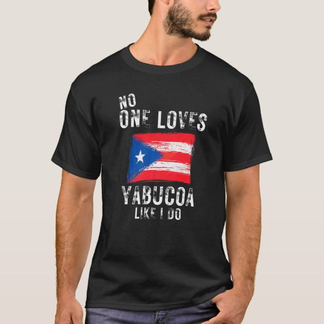 No One Loves Yabucoa Like I Do Puerto Rico T-Shirt (Front)