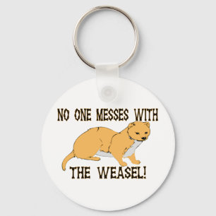 No One Messes With The Weasel Key Ring