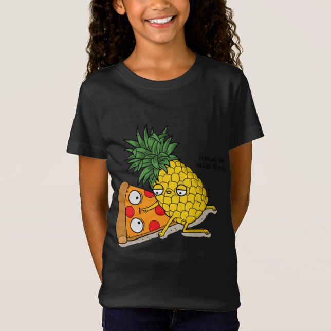 No one needs to know Pizza Pineapple Funny T-Shirt (Front)