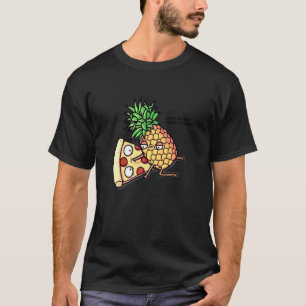 No One Needs To Know Pizza Pineapple T-Shirt