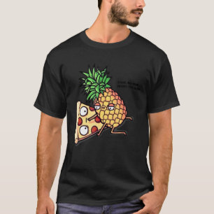 No one needs to know Pizza Pineapple T-Shirt