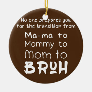 No One Prepares Ma ma to Mummy to Mum Bruh Boys Ceramic Tree Decoration