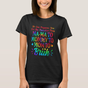 No One Prepares You For The Transition From Mama T T-Shirt