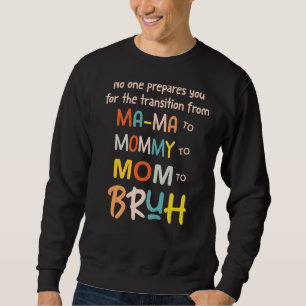 No One Prepares You For The Transition To Mum Moth Sweatshirt
