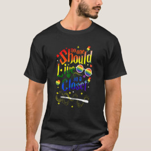 No One Should Live In A Closet Lgbt Gay Pride T-Shirt