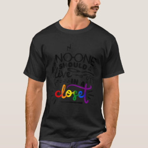 No One Should Live In A Closet Pride LGBTQ Lesbian T-Shirt