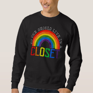No One Should Live In A Closet Rainbow Lgbt Gay Pr Sweatshirt