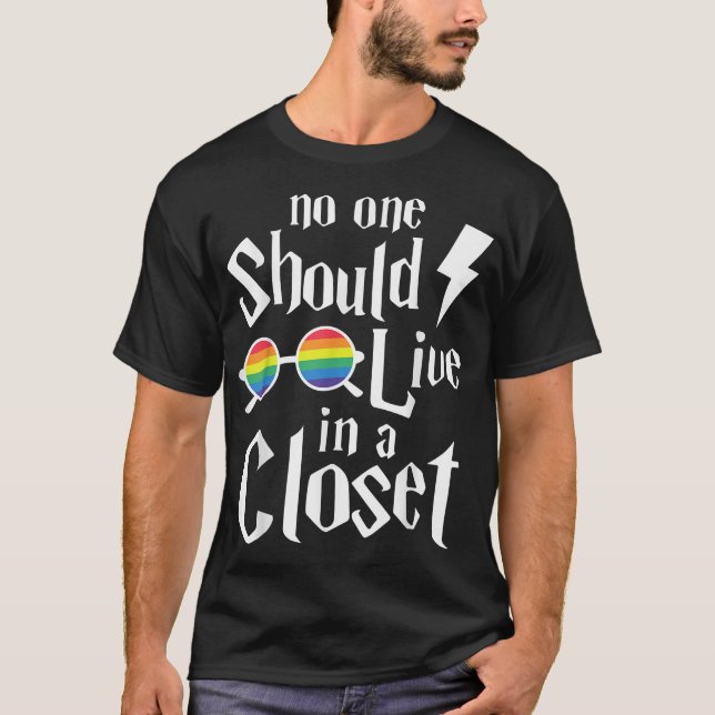 NO ONE SHOULD LIVE IN A CLOSET SHIRT  (Front)