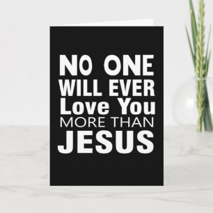 No One Will Ever Love you more than Jesus Card