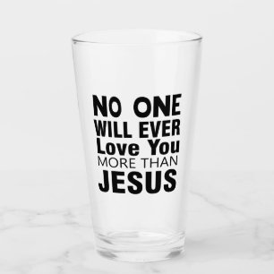 No One Will Ever Love You More Than Jesus Glass