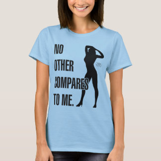 No Other Compare To Me T-Shirt
