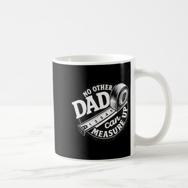 No Other Dad Can Measure Up Men Funny Fathers Day  Coffee Mug (Right)