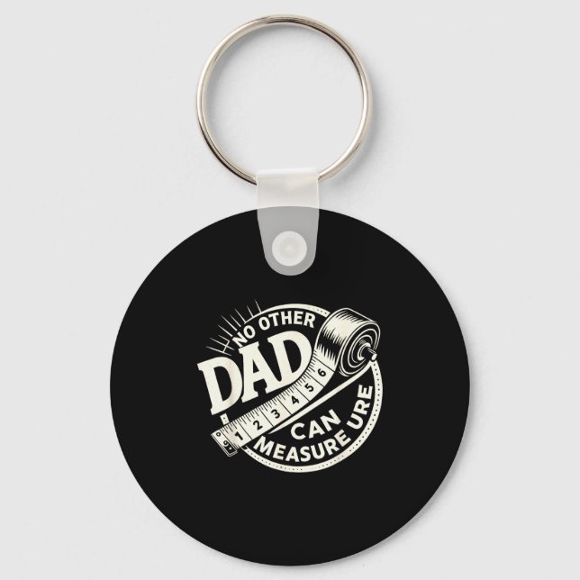 No Other Dad Can Measure Up Men Funny Fathers Day  Key Ring (Front)