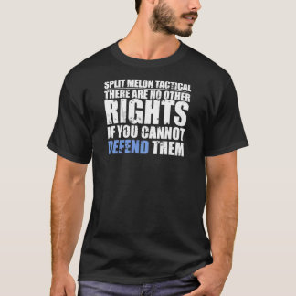 No Other Rights If You Cannot Defend Them T-Shirt
