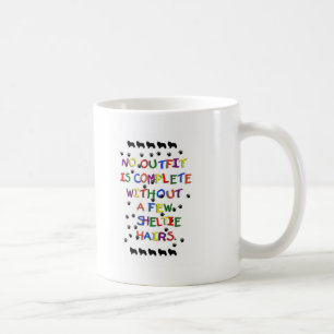 No Outfit is Complete Without Sheltie Hair Coffee Mug