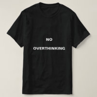 No Overthinking Mental well being T-shirt