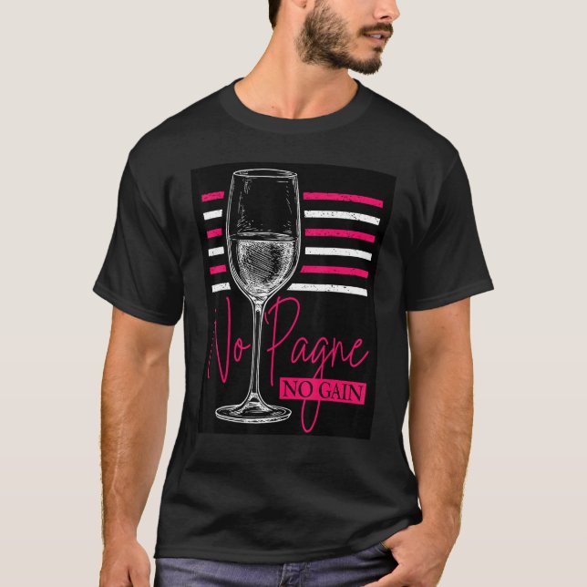No 'Pagne No Gain  Wine  Humor Champagne Workout T-Shirt (Front)