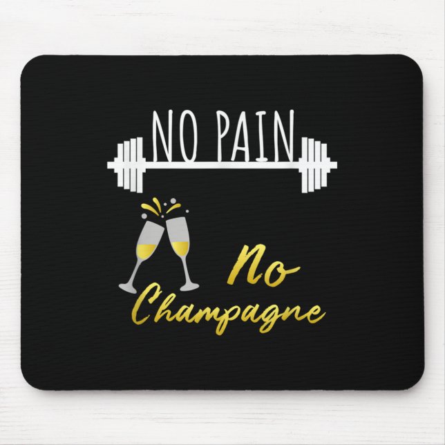 No Pain No Champagne Gym Motivation For Women  Mouse Pad (Front)