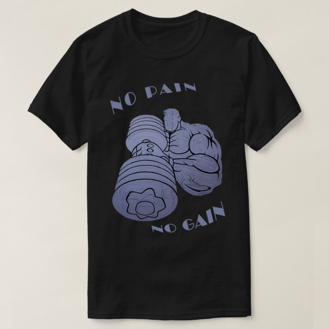No Pain No Gain 4 T-Shirt (Design Front)