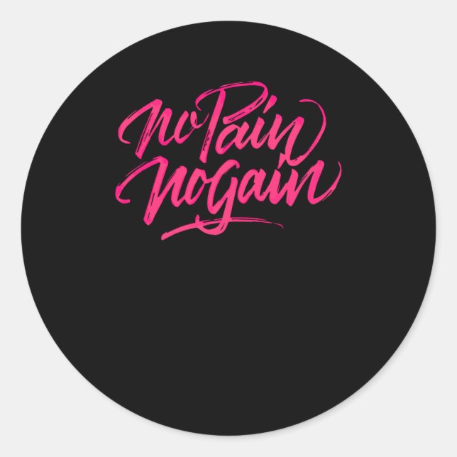 no Pain no Gain Classic Round Sticker (Front)